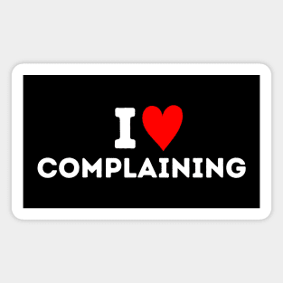 I Love Complaining Magnet